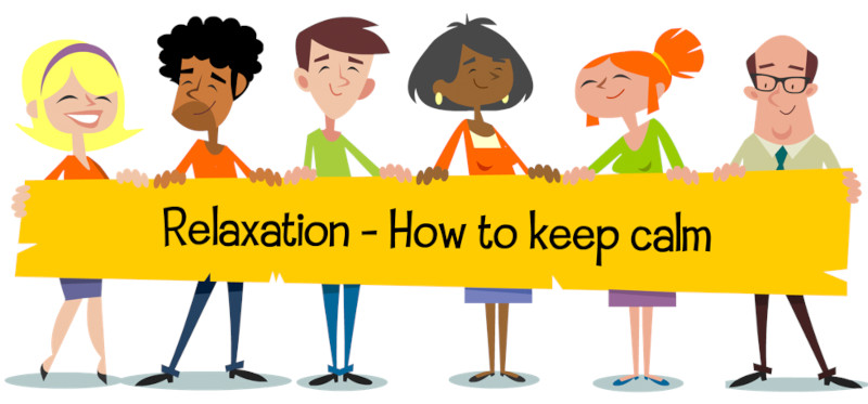 Relaxation - how to keep calm